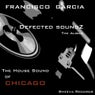 The House Sound Of Chicago Present Francisco Garcia Defected Soundz