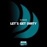Let's Get Dirty