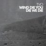 Wind Die, You Die, We Die