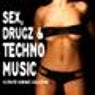 Sex, Drugz & Techno Music - Ultimate Schranz Collection