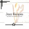 Jazz Recipes - Jazz Music For Cooking And Dinner