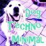 Dog Techno Minimal