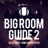 Big Room Guide 2 (Selected by James Black Pitch)