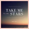Take Me To The Stars