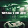 Vou Nada - O Tata e Foda