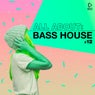 All About: Bass House Vol. 12