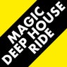 Magic Deep House Ride