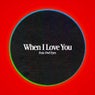 When I Love You (Extended)