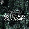No Friends Only Money