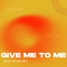 Give Me To Me