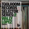 Toolroom Records Selector Series: 2 - Wally Lopez