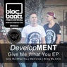 Give Me What You EP