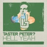 Taster Peter? Hell Yeah
