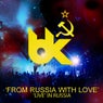 From Russia With Love - BK Live In Russia