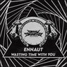 Wasting Time With You
