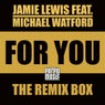 For You (Feat. Michael Watford) (The Remix Box)