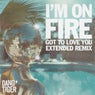 I'm on Fire - Got To Love You Extended Remix