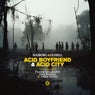 Acid Boyfriend & Acid City