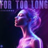 For Too Long (Extended Mix)