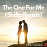 The One For Me Remix (Shiftz Remix)