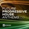 Future Progressive House Anthems, Vol. 06