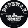 I Want You-Liquid Dope Feat Chronkite