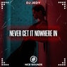 Never Get It Nowhere In