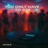 You only have to ask