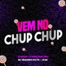 VEM NO CHUP CHUP