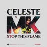 Stop This Flame (Celeste x MK Extended)