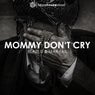 Mommy Don't Cry (Extended Mix)