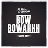 Bow Bowahhh(Club Edit)