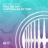 Pull Me Out / Controlled By Time