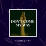 Don't Come My Way