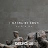I Wanna Be Down