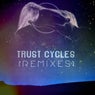 Trust Cycles [Remixes]