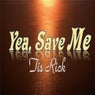Yea, Save Me