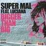 Bigger Than Big (feat. Luciana)