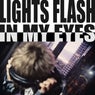 LIGHTS FLASH IN MY EYES