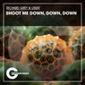 Shoot Me Down, Down, Down 