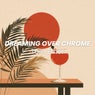 Dreaming Over Chrome