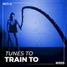 Tunes To Train To 005