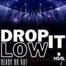 Drop It Low