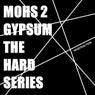 Mohs 2 Gypsum: The Hard Series