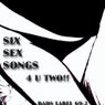 Six SEX Songs 4 U Two!!