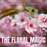 The Floral Magic - Tracks For Meditation & Healing