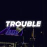 Trouble
