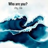Who Are You?