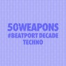 50 Weapons #BeatportDecade Techno