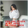 You Are Stuck in My Head